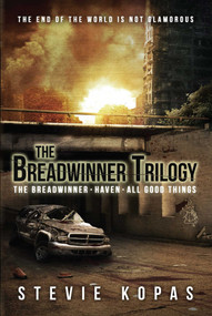 The Breadwinner Trilogy (The Breadwinner, Haven, All Good Things) by Stevie  Kopas, 9781618686459