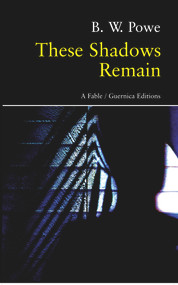 These Shadows Remain (A Fable) by B.W. Powe, 9781550713145