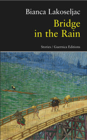 Bridge in the Rain by Bianca Lakoseljac, 9781550713312