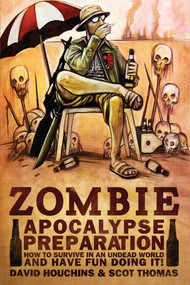 Zombie Apocalypse Preparation (How to Survive in an Undead World and Have Fun Doing It!) by David  Houchins, Scot  Thomas, 9781618686695