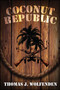 Coconut Republic by Thomas  J Wolfenden, 9781618688095