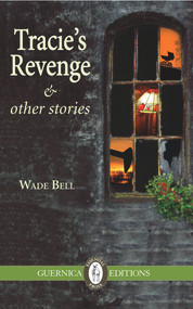 Tracie's Revenge & Other Stories by Wade Bell, 9781550713657