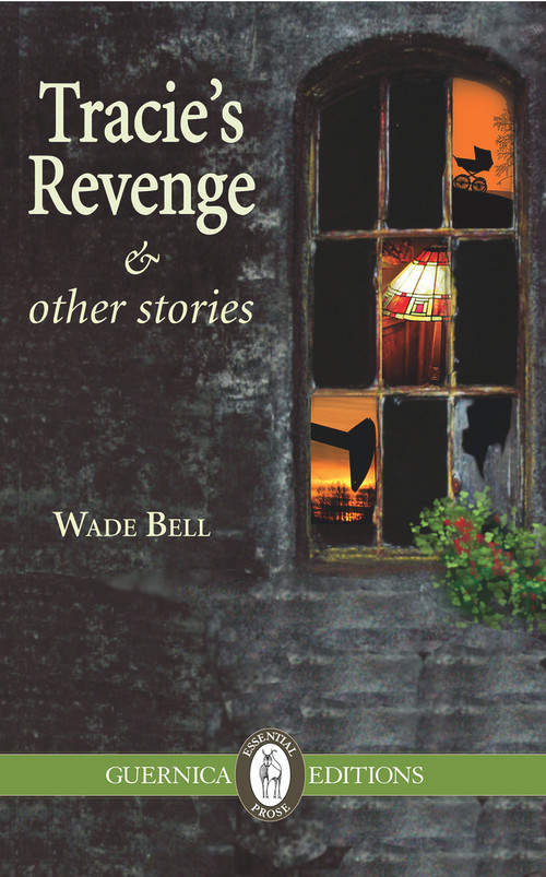 Tracie's Revenge & Other Stories by Wade Bell, 9781550713657