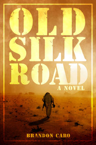 Old Silk Road by Brandon Caro, 9781618688705