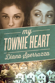 My Townie Heart by Diana Sperrazza, 9781618688910