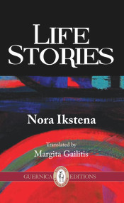 Life Stories by Nora Ikstena, Margita Gailitis, 9781550716696