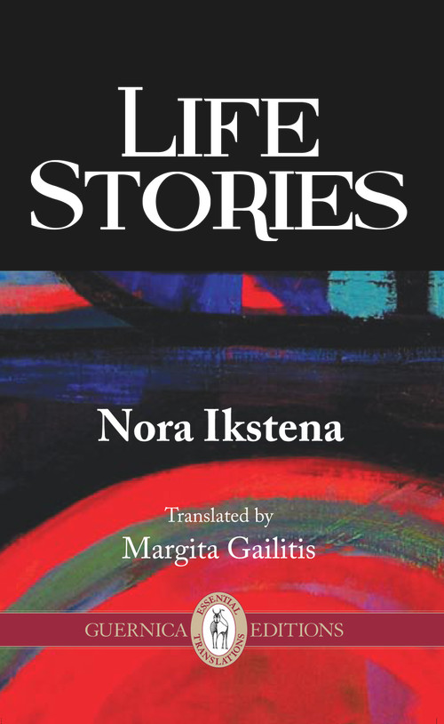 Life Stories by Nora Ikstena, Margita Gailitis, 9781550716696