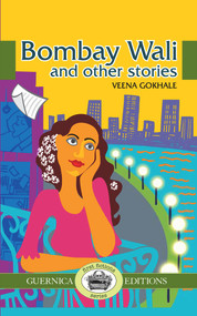 Bombay Wali & Other Stories by Veena Gokhale, 9781550716726