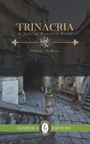 Trincria (A Tale of Bourbon Sicily) by Renzo Anthony Di, 9781550717266