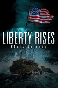 Liberty Rises by Chris Salcedo, 9781618689559