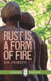 Rust Is A Form of Fire by Joe Fiorito, 9781550719277