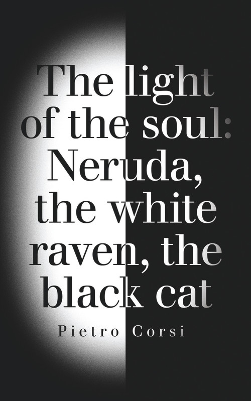 The Light of the Soul (Neruda, The White Raven, The Black Cat) by Pietro Corsi, 9781550719390