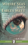 Where Seas and Fables Meet (Parables, Fragments, Lines, Thought) by B.W. Powe, 9781550719420