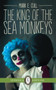 The King of the Sea Monkeys by Mark E. Cull, 9781550719901