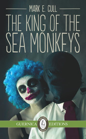 The King of the Sea Monkeys by Mark E. Cull, 9781550719901