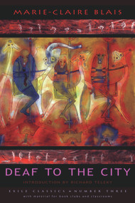 Deaf to the City by Marie-Claire Blais, Richard Teleky, 9781550960136