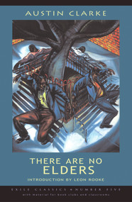 There Are No Elders by Austin Clarke, Leon Rooke, 9781550960921