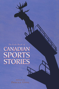 The Exile Book of Canadian Sports Stories by Priscila Uppal, 9781550961256