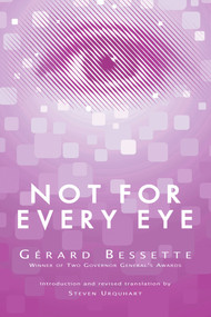 Not For Every Eye by Gérard Bessette, Steven Urquhart, 9781550961492