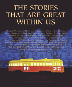 The Stories That Are Great Within Us (The Exile Book of Anthology Series, Number Seven) by Barry Callaghan, Matt Shaw, 9781550963601