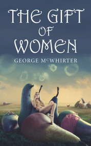 The Gift of Women by George McWhirter, 9781550964257