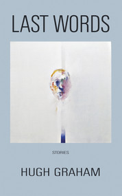 Last Words (Stories) by Hugh Graham, 9781550964868