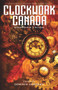 Clockwork Canada (Steampunk Fiction) by Dominik Parisien, Various Contributors, 9781550965797