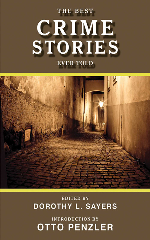 The Best Crime Stories Ever Told by Dorothy L. Sayers, Otto Penzler, 9781620870495