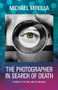 The Photographer in Search of Death (Stories of the Real and the Magical) by Michael Mirolla, 9781550966862