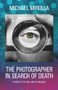 The Photographer in Search of Death (Stories of the Real and the Magical) by Michael Mirolla, 9781550966862