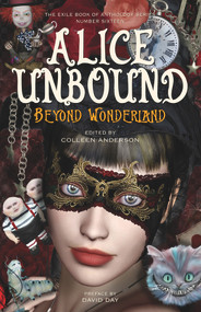 Alice Unbound (Beyond Wonderland) by Colleen Anderson, David Day, 9781550967661