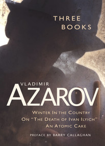 Three Books (Winter In the Country / On “The Death of Ivan Ilyich” / An Atomic Cake) by Vladimir Azarov, 9781550968491