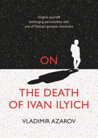 On The Death of Ivan Ilyich (Russian Edition) by Vladimir Azarov, 9781550969177