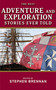 The Best Adventure and Exploration Stories Ever Told by Stephen Brennan, 9781620875698