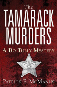 The Tamarack Murders (A Bo Tully Mystery) by Patrick F. McManus, 9781620876343