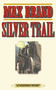 Silver Trail (A Western Story) by Max Brand, 9781620877135