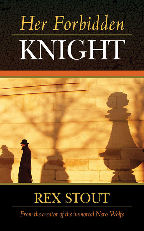 Her Forbidden Knight by Rex Stout, 9781620877265