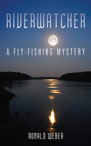 Riverwatcher (A Fly-Fishing Mystery) - 9781620878101 by Ronald Weber, 9781620878101