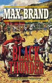 Black Thunder (Three Classic Westerns) by Max Brand, 9781620878224
