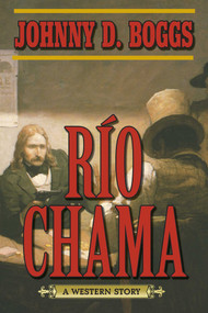 Río Chama (A Western Story) by Johnny D. Boggs, 9781620878286