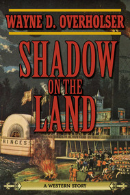 Shadow on the Land (A Western Story) by Wayne D. Overholser, 9781620878293