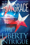 The Liberty Intrigue by Tom Grace, 9781621577485