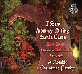 I Saw Mommy Biting Santa Claus (A Zombie Christmas Parody) by Matt Mogk, Chad Lewis, 9781626360327
