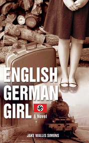 The English German Girl (A Novel) - 9781626360747 by Jake Wallis Simons, 9781626360747