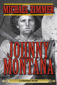 Johnny Montana (A Western Story) by Michael Zimmer, 9781626363977