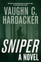 Sniper (A Thriller) by Vaughn C. Hardacker, 9781626365575
