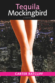 Tequila Mockingbird - 9781581771381 by Carter Ratcliff, 9781581771381