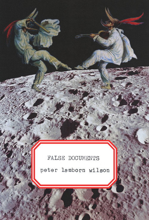 False Documents by Peter Lamborn Wilson, 9781581771404