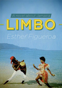 Limbo (A Novel about Jamaica) by Esther Figueroa, 9781628723199