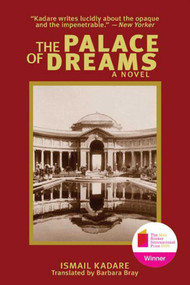 The Palace of Dreams (A Novel) - 9781628723236 by Ismail Kadare, 9781628723236